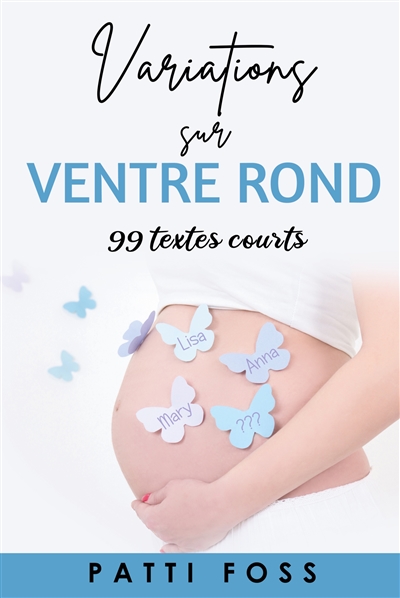Variations sur ventre rond : 99 textes courts