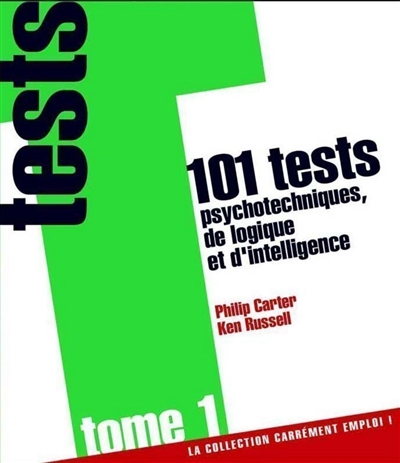 Psychotests : 101 tests psychotechniques de logique et d'intelligence. Vol. 1