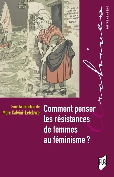 Comment penser les résistances de femmes au féminisme ? Comment penser les résistances de femmes au féminisme ?