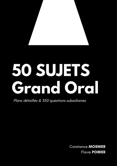 50 sujets grand oral : plans détaillés & 350 questions subsidiaires