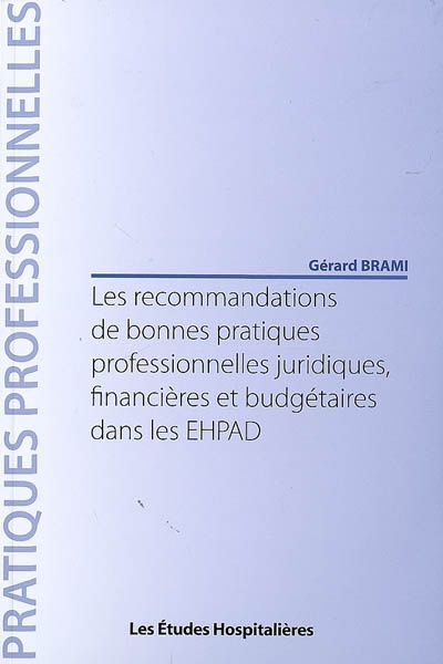 Les recommandations de bonnes pratiques professionnelles juridiques, financières et budgétaires dans les EHPAD