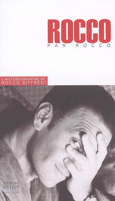 Rocco par Rocco : l'autobiographie de Rocco Siffredi
