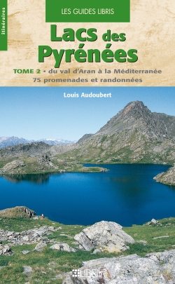 Lacs des Pyrénées. Vol. 2. Du val d'Aran à la Méditerranée : 75 promenades et randonnées