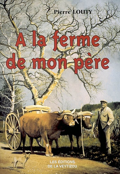 A la ferme de mon père : souvenirs d'une enfance heureuse