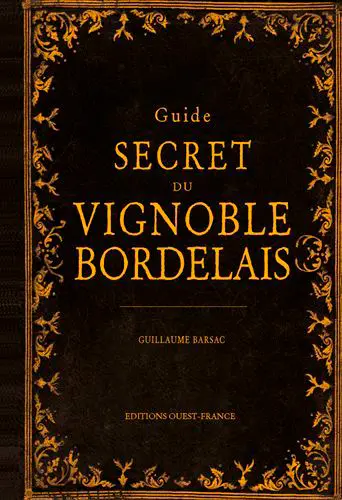 Guide secret du vignoble bordelais