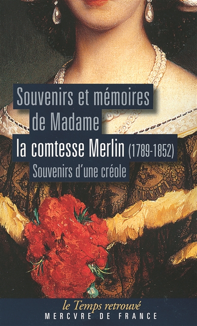 Souvenirs et mémoires de Madame la comtesse Merlin : souvenirs d'une Créole