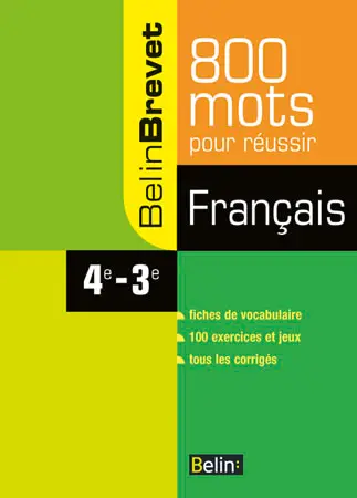 800 mots pour réussir : français, 4e-3e