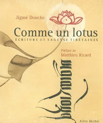 Comme un lotus : écriture et sagesse tibétaines