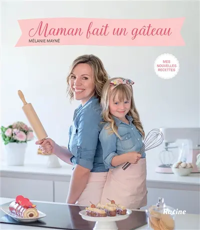 Maman fait un gâteau : mes nouvelles recettes