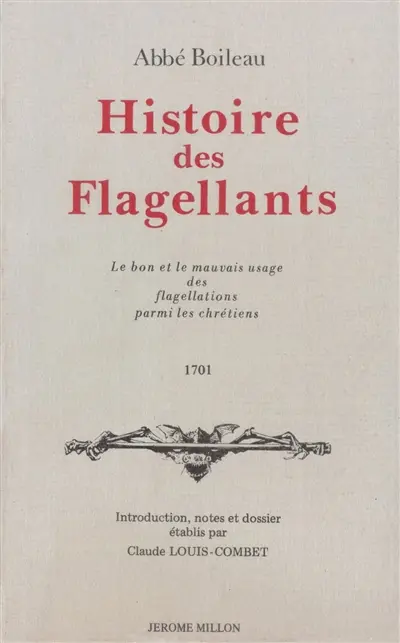 Histoire des flagellants : le bon et le mauvais usage des flagellations parmi les chrétiens : 1701