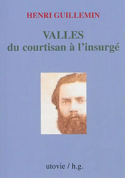 Vallès, du courtisan à l'insurgé