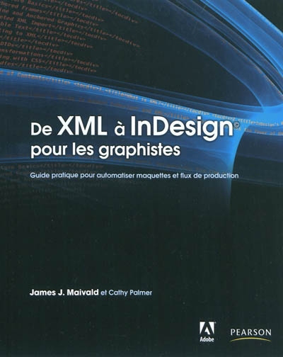 De XML à InDesign pour les graphistes : guide pratique pour automatiser maquettes et flux de production