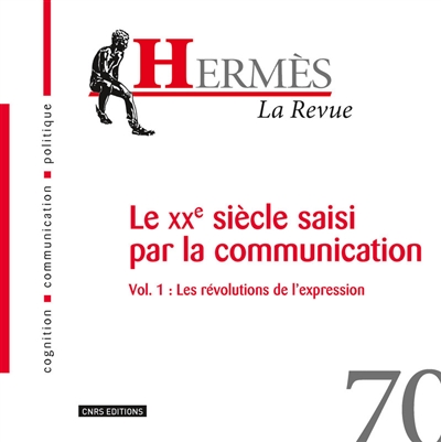 Hermès, n° 70. Le XXe siècle saisi par la communication : 1re partie, les révolutions de l'expression