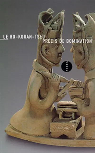 Le Ho-kouan-tseu : précis de domination absolue