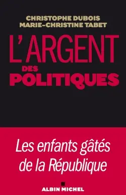 L'argent des politiques : les enfants gâtés de la République