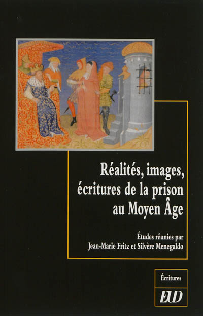 Réalités, images, écritures de la prison au Moyen Age