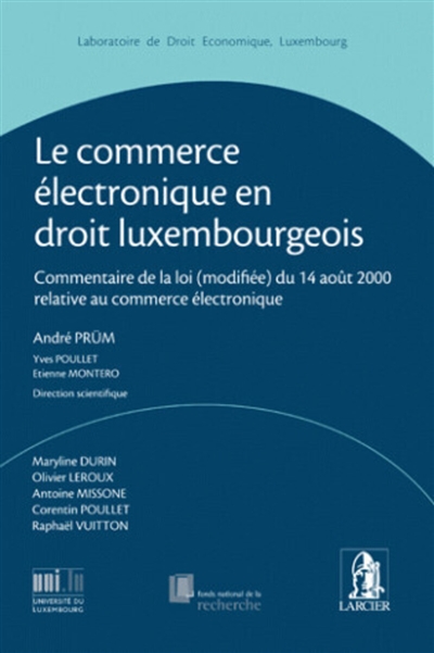 Le commerce électronique en droit luxembourgeois : commentaire de la loi (modifiée) du 14 août 2000 relative au commerce électronique