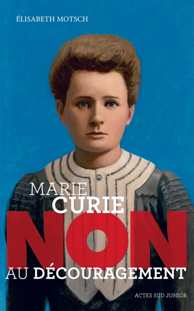 Marie Curie : non au découragement
