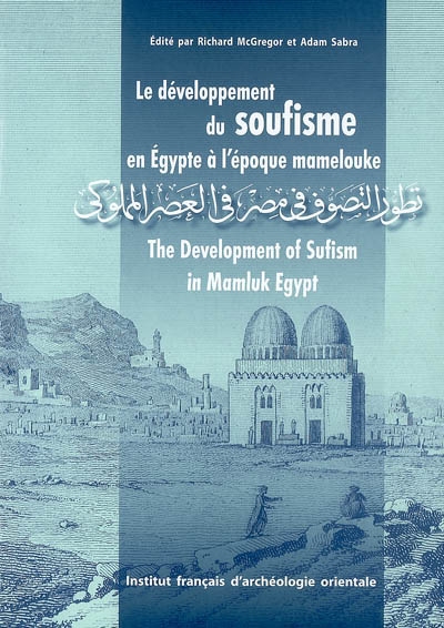 Le développement du soufisme en Egypte à l'époque mamelouke. The developement of sufism in mamluk Egypt