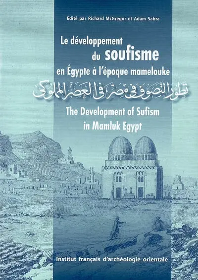Le développement du soufisme en Egypte à l'époque mamelouke. The developement of sufism in mamluk Egypt