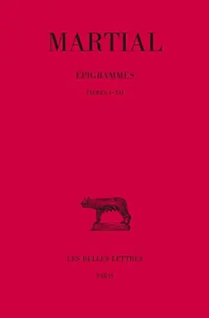 Epigrammes. Vol. 1. Livres I-VII