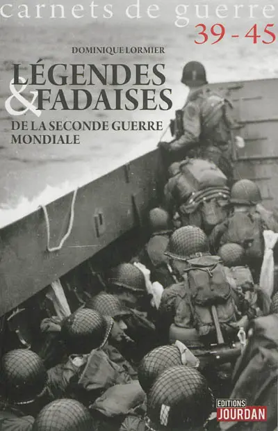 Légendes et fadaises de la Seconde Guerre mondiale