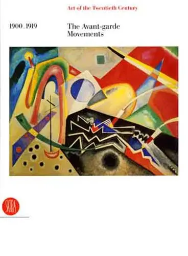 Art of the Twentieth Century Vol 1 : 1900-1919 The Avant-garde Movements