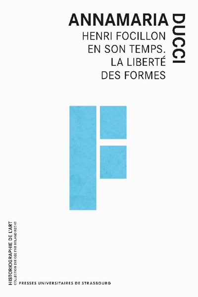 Henri Focillon en son temps : la liberté des formes