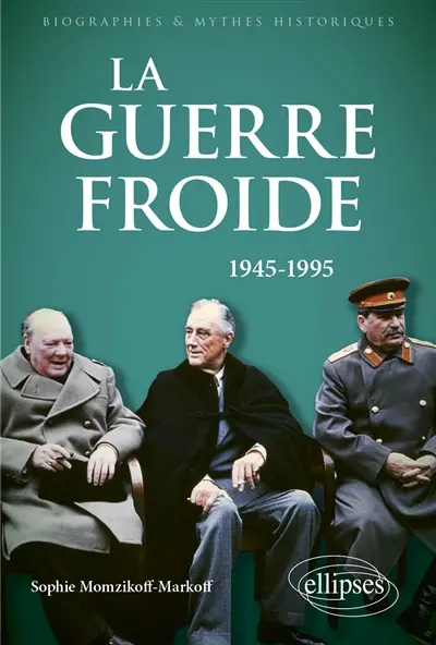 La guerre froide : 1945-1995