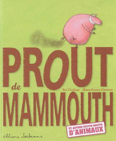 Prout de mammouth : et autres petits bruits d'animaux
