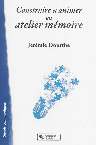 Construire et animer un atelier mémoire : outil pour le psychologue et les animateurs