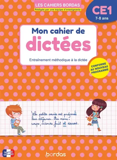Mon cahier de dictées CE1, 7-8 ans : entraînement méthodique à la dictée : conforme au nouveau programme