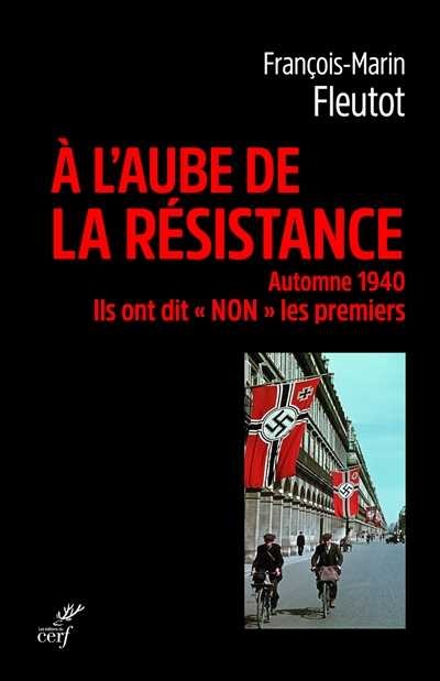 A l'aube de la Résistance : automne 1940 : ils ont dit non les premiers