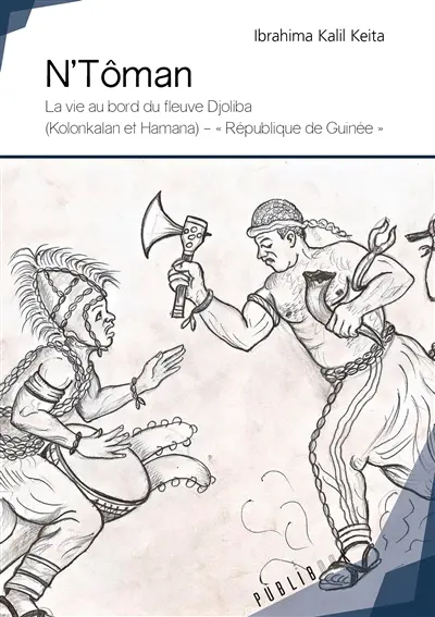 N'tôman : La vie au bord du fleuve Djoliba (Kolonkalan et Hamana)