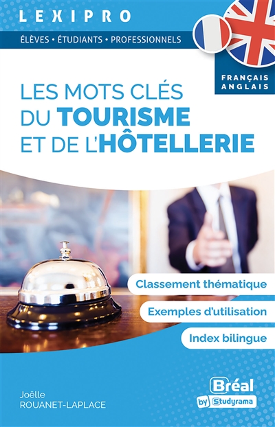 Les mots clés du tourisme et de l'hôtellerie : français-anglais : classement thématique, exemples d'utilisation, index bilingue