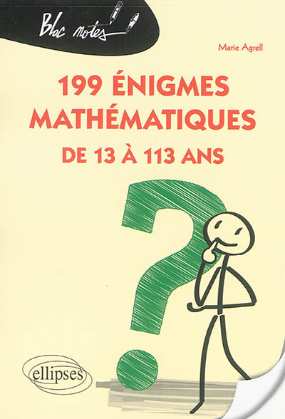 199 énigmes mathématiques : de 13 à 113 ans