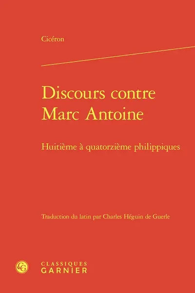 Discours contre Marc Antoine. Huitième à quatorzième philippiques