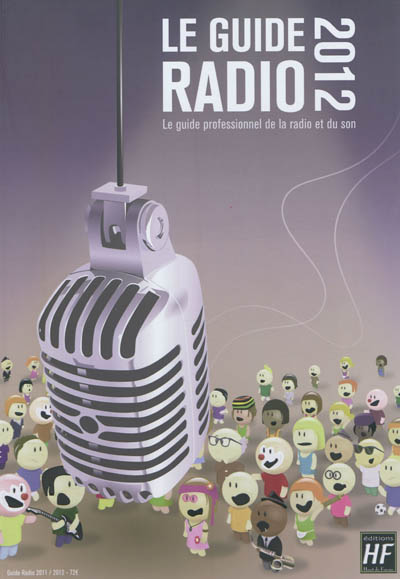 Le guide radio 2012 : le guide professionnel de la radio et du son