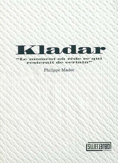 Kladar : le moment où cède ce qui resterait de certain
