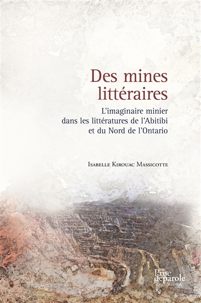 Des mines littéraires : L'imaginaire minier dans les littératures de l'Abitibi et du Nord de l'Ontario
