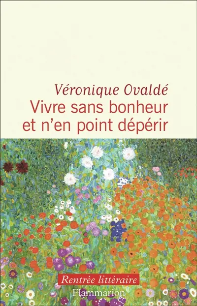 Vivre sans bonheur et n'en point dépérir