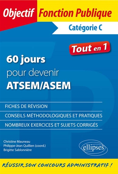 60 jours pour devenir ATSEM-ASEM : catégorie C : fiches de révision, conseils méthodologiques et pratiques, nombreux exercices et sujets corrigés