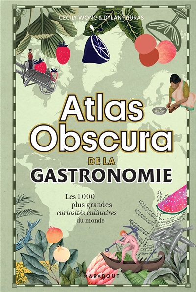 Atlas obscura de la gastronomie : les 1.000 plus grandes curiosités culinaires du monde