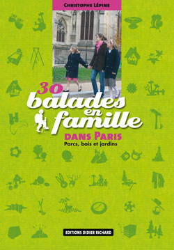 30 balades en famille dans Paris : parcs, bois et jardins