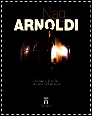 Nag Arnoldi : l'homme et le mythe : exposition, Musée olympique, 14 octobre 1999 au 19 mars 2000. Nag Arnoldi : the man and the myth : exhibition, 14th October 1999 to 19th March 2000