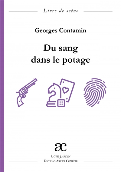 Du sang dans le potage : comédie policière en trois actes : livre de scène