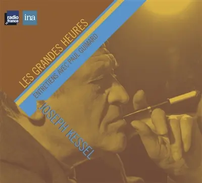 Joseph Kessel : entretiens avec Paul Guimard