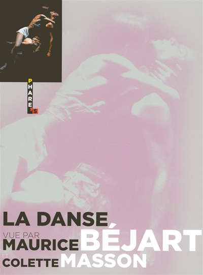 La danse vue par Maurice Béjart et Colette Masson