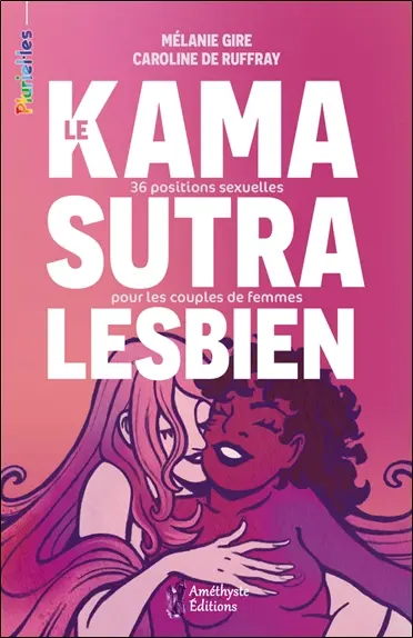 Le kamasutra lesbien : 36 positions sexuelles pour les couples de femmes