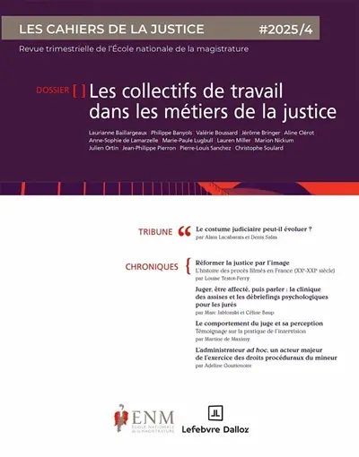 Cahiers de la justice (Les) - Revue de L'ENM, n° 4 (2025). Les collectifs de travail dans les métiers de la justice